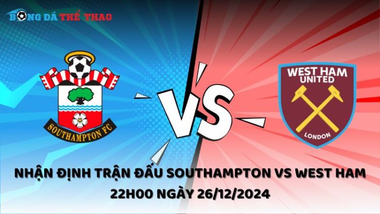 Nhận định trận đấu Southampton vs West Ham 22h00 ngày 26/12/2024 1 Nhận định Southampton vs West Ham ngày 26/12/2024