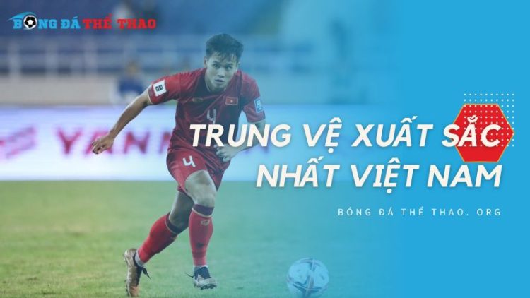 Trung vệ xuất sắc nhất Việt Nam: Những huyền thoại hàng thủ 1 Trung vệ xuất sắc nhất Việt Nam: Những huyền thoại hàng thủ