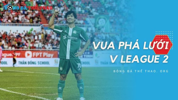 Vua Phá Lưới V League 2 - Cập nhật danh sách ghi bàn 2024/2025 1 Vua Phá Lưới V League 2 - Cập nhật danh sách ghi bàn 2024/2025