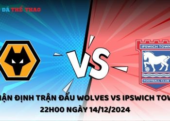 Nhận định Wolves vs Ipswich Town ngày 14/12/2024